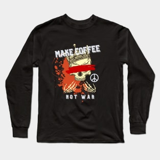 Make Coffee Not War Long Sleeve T-Shirt